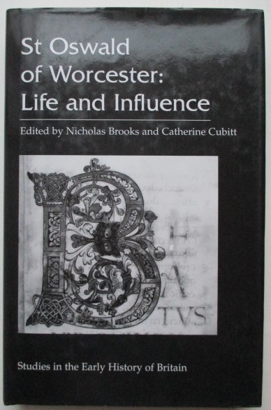 Brooks, N and Cubitt, C. - St. Oswald of Worcester: Life and Influence (Studies in the Early History of Britain)